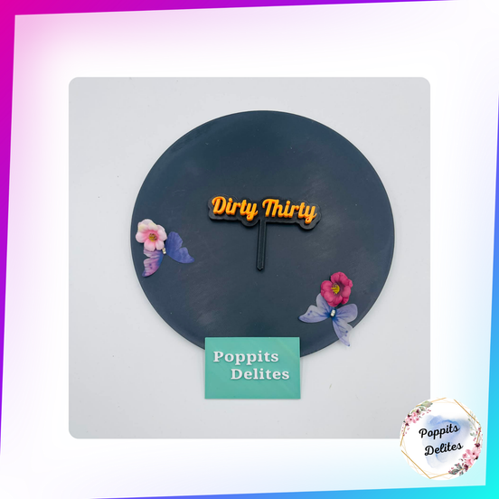 Dirty Thirty Cake Topper - Poppits Delites